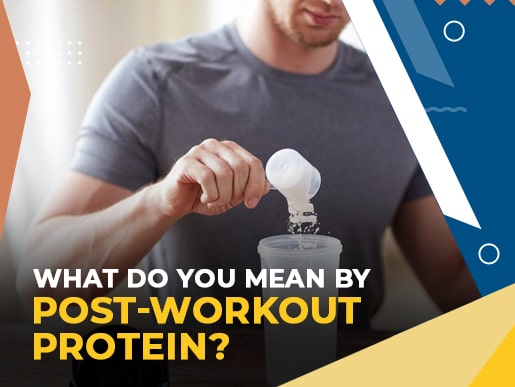 What do you mean by Post-Workout Protein?