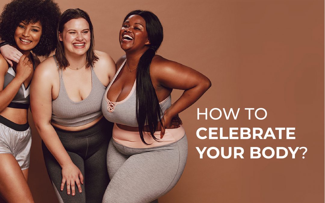 How to celebrate your body?
