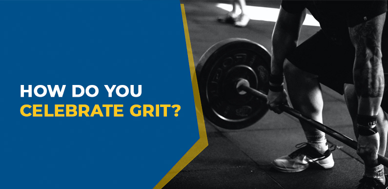 How do you celebrate grit? 