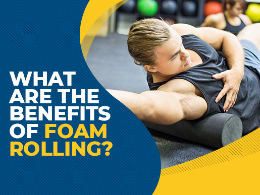 What are the Benefits of Foam Rolling?