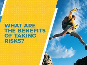 What are the benefits of taking risks?