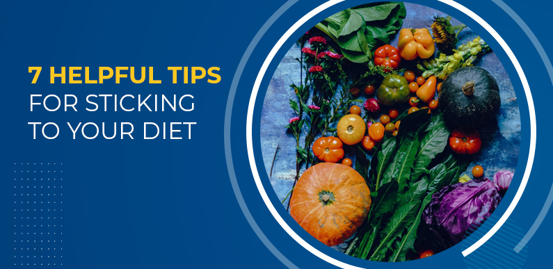 7 helpful tips for sticking to your diet 